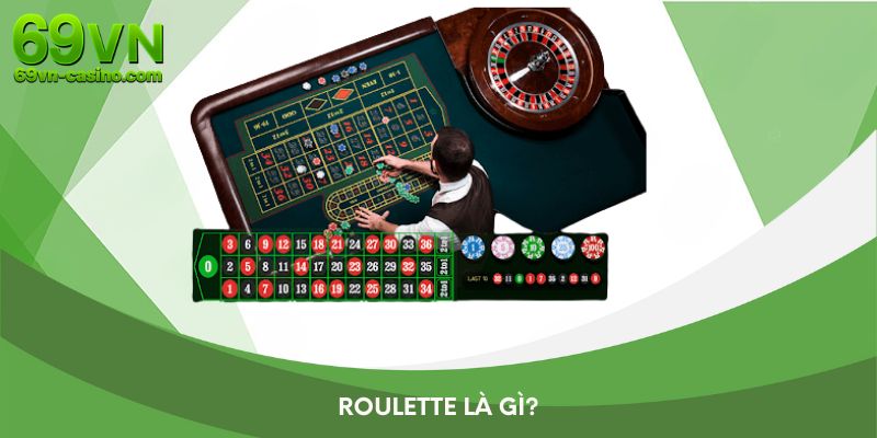 Khái niệm Roulette là gì?
