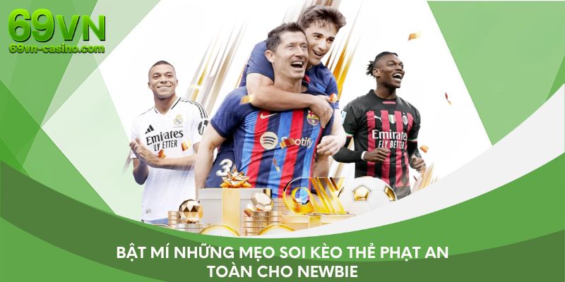 Bật mí những mẹo soi kèo thẻ phạt an toàn