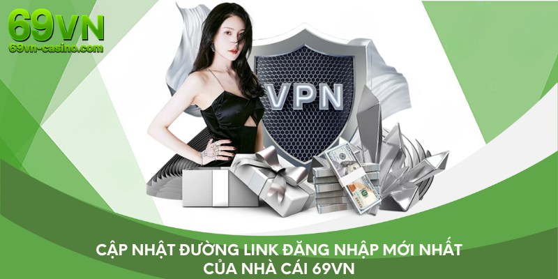 Cập nhật đường link đăng nhập mới nhất của nhà cái 69vn