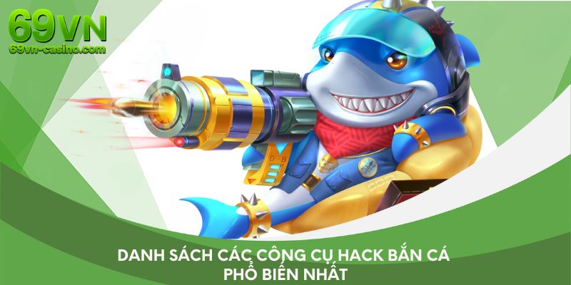 Danh sách các công cụ hack bắn cá phổ biến nhất