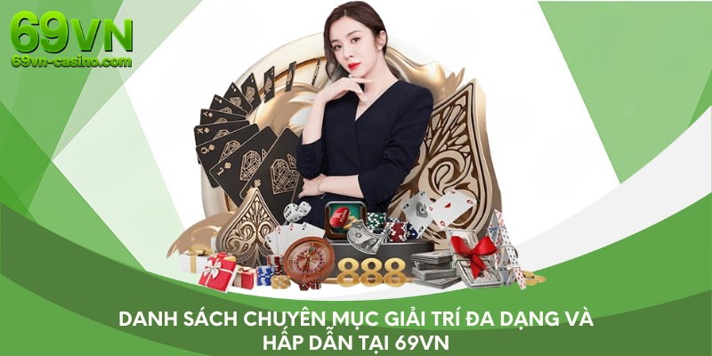 Danh sách chuyên mục giải trí đa dạng và hấp dẫn tại 69vn