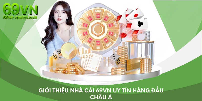 Giới thiệu nhà cái 69vn uy tín hàng đầu châu Á