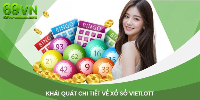 Khái quát chi tiết về xổ số vietlott