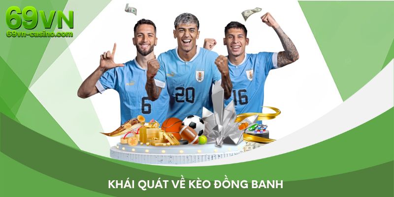 Khái quát về kèo đồng banh