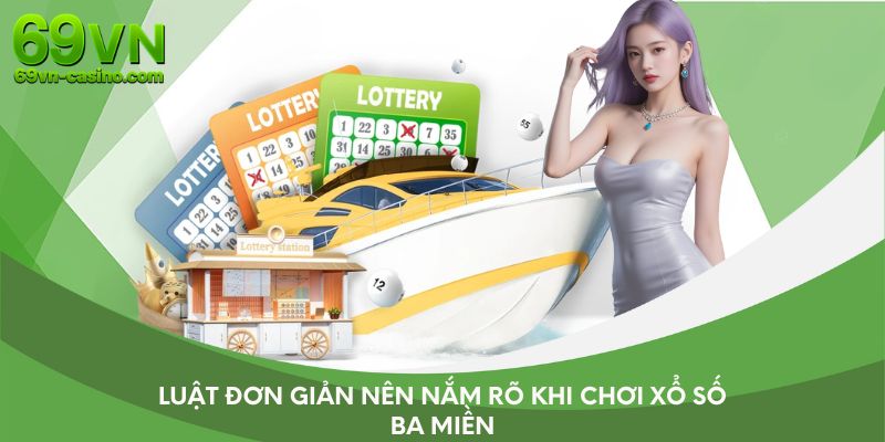 Luật đơn giản nên nắm rõ khi chơi xổ số 3 miền