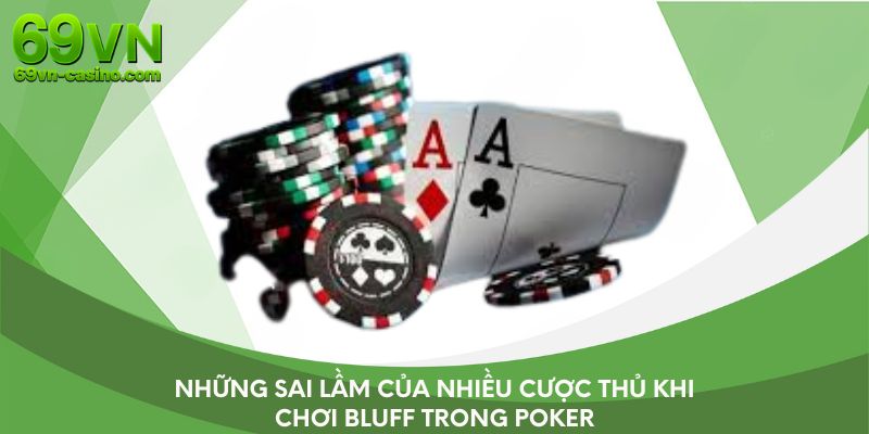 Những sai lầm của nhiều cược thủ chơi Bluff trong poker