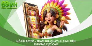 Nổ Hũ Aztec – Tham Gia Quay Hũ Rinh Tiền Thưởng Cực Cao