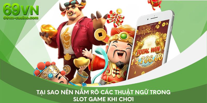 Tại sao nên nắm rõ các thuật ngữ trong slot game khi chơi