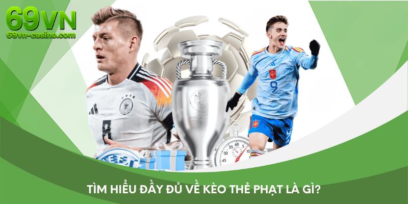 Tìm hiểu về kèo thẻ phạt là gì?
