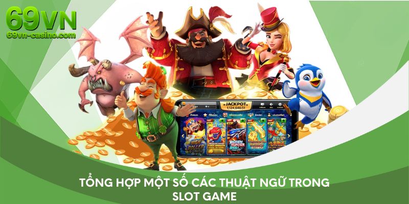 Tổng hợp một số các thuật ngữ trong slot game