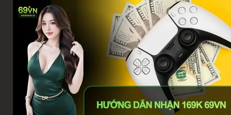 Hướng Dẫn Nhận 169k 69VN Nhanh Chóng Để Hưởng Trọn Quyền Lợi 2 Hướng dẫn nhận 169k 69vn đơn giản, nhanh chóng